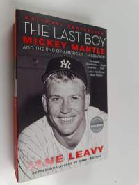 The Last Boy : Mickey Mantle and the End of America&#039;s Childhood