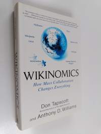 Wikinomics : How mass collaboration changes everything