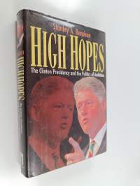 High hopes : the Clinton presidency and the politics of ambition
