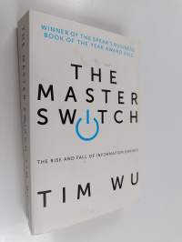 The master switch : the rise and fall of information empires - Rise and fall of information empires