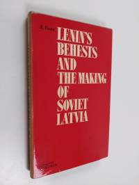 Lenin&#039;s Behests and the Making of Soviet Latvia
