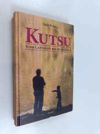 Kutsu : Jussi Latvalan kolme elämää (signeerattu)