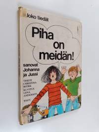 Piha on meidän! sanovat Johanna ja Jussi : Joko tiedät -kirja siitä millainen koulunpiha on hyvä