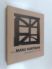 Minä Manu Hartman kuvanveistäjä Manu Hartman the sculptor
