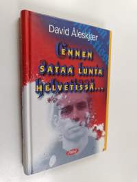 Ennen sataa lunta helvetissä : David Åleskjärin omaelämäkerta
