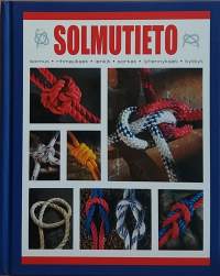 Solmutieto - SOLMUT, RIHMAUKSET, LENKIT, SORKAT, LYHENNYKSET, KYTKYT. (Solmujen tekeminen)