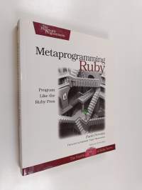 Metaprogramming Ruby - Program Like the Ruby Pros
