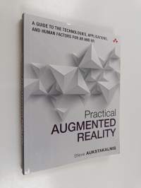 Practical augmented reality : a guide to the technologies, applications, and human factors for AR and VR