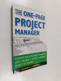 The One-Page Project Manager - Communicate and Manage Any Project With a Single Sheet of Paper