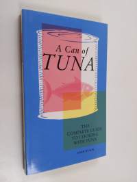 A Can of Tuna - The Complete Guide to Cooking with Tuna
