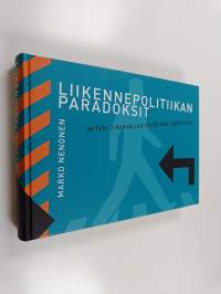 Liikennepolitiikan paradoksit : miten liikennejärjestelmää johdetaan