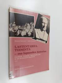 Lastentarhatoiminta - osa lapsuuden historiaa : Friedrich Fröbelin lastentarha-aate ja sen leviäminen Suomeen