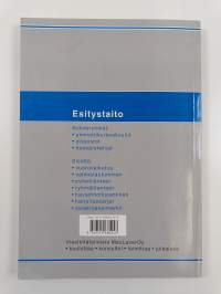 Esitystaito : vuorovaikutus, valmistautuminen, puheet, puhuminen ryhmän jäsenenä, suullinen etäviestintä, havainnollistaminen, harjoituksia