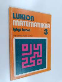 Lukion matematiikka 3 : Lyhyt kurssi