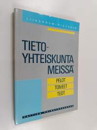 Tietoyhteiskunta meissä : pelot, toiveet, teot