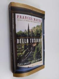 Bella Tuscany : the sweet life in Italy