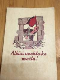 Älkää unohtako meitä!