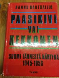 Paasikivi vai Kekkonen - Suomi lännestä nähtynä 1945 -1956