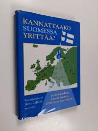 Kannattaako Suomessa yrittää : yrittäjäprofessorin ajatuksia kasinotaloudesta, kasvun ajasta ja 2000-luvun murroksesta (signeerattu, tekijän omiste)