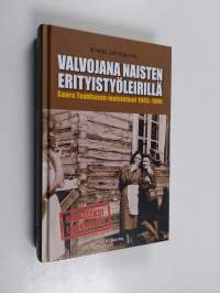 Valvojana naisten erityistyöleirillä : Saara Tuukkasen muistelmat 1943-1944