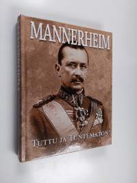 Mannerheim : tuttu ja tuntematon