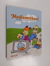 Mediametkaa! : mediakasvattajan käsikirja kaikilla mausteilla