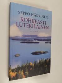 Rohkeasti luterilainen : paimenkirje : 2013