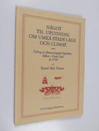 Något til uplysning om Umeå stads läge och climat 1798