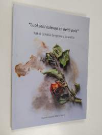 &quot;Luokseni tulevaa en heitä pois&quot; : kaksi tekstiä Gregorius Suurelta - Kaksi tekstiä Gregorius Suurelta (signeerattu, tekijän omiste)