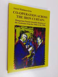 Co-operation across the Iron Curtain : Hungarian-Finnish scientific relations through academies and in psychology from the 1960s to the 1990s