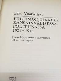 Petsamon nikkeli kansainvälisessä politiikassa 1939-1944 - Suomalainen todellisuus vastaan ulkomaiset myytit