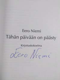 Tähän päivään on päästy : kirjoituskokoelma (signeerattu)
