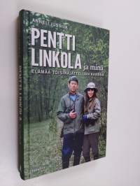 Pentti Linkola ja minä : elämää toisinajattelijan kanssa (UUSI)