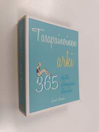 Tasapainoinen arki : 365 ohjetta parempaan elämään