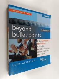 Beyond bullet points : using Microsoft PowerPoint to create presentations that inform, motivate, and inspire