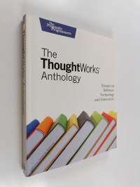 The ThoughtWorks Anthology - Essays on Software Technology and Innovation
