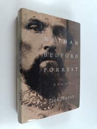 Nathan Bedford Forrest - A Biography