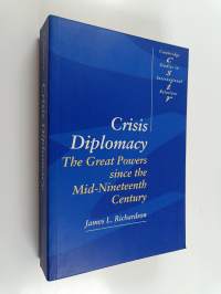 Crisis diplomacy : the Great Powers since the mid-nineteenth century