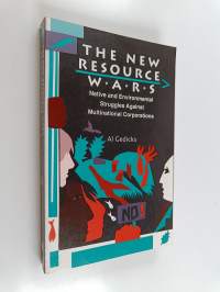 The New Resource Wars - Native and Environmental Struggles Against Multinational Corporations
