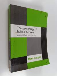 The psychology of bulimia nervosa : a cognitive perspective