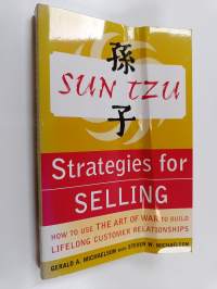 Sun Tzu strategies for selling : how to use the art of war to build lifelong customer relationships