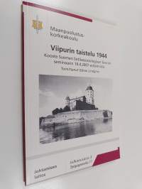 Viipurin taistelu 1944 : kooste Suomen sotilassosiologisen seuran seminaarin 19.4.2007 esitelmistä