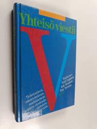 Yhteisö viestii : tiedottamisen, suhdetoiminnan, markkinoinnin ja muun viestinnän ajatuksia nykykäyttöön