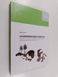 Luonnonsuojelu arjessa - maanomistajien näkemyksiä ja kokemuksia yksityismaiden tilapäisestä luonnonsuojelusta ja sen uudistumisen prosessista