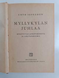 Myllykylän juhlaa : Myllytuvan jatkotarinoita ja lähitapahtumia