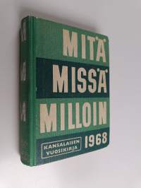 Mitä - missä - milloin 1968 : kansalaisen vuosikirja