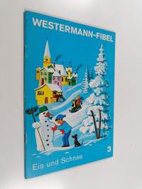 Westermann-Fibel Heft 3 : Eis und Schnee