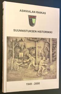 Asikkalan Raikas - Suunnistuksen historiikki 1949-2000