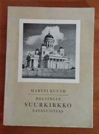 Helsingin suurkirkko satavuotias 1852-1952