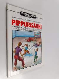 Pippurisäkki : liikuntaleikkejä 1-4-vuotiaille, 4-6 vuotiaille, esikouluikäisille ja ala-asteen oppilaille